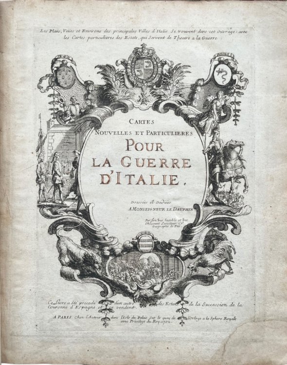 Cartes Nouvelles et Particulieres pour la Guerre d'Italie, Dressées et Dediés a Monseigneur le Dauphin.