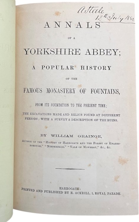 Annals of a Yorkshire Abbey; a Popular History of the Famous Monastery of Fountains, from its Foundation to the Present Time; the excavations made and relics found at different periods; with a survey & description of the ruins.