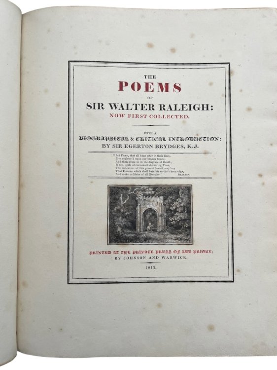 The Poems of Sir Walter Raleigh: now first collected with a biographical & critical introduction by Sir Egerton Brydges. [with] Breton’s Longing of a Blessed Heart: which loathing the world, doth long to be with Christ. [with] Breton’s Melancholic Humours. With a critical preface by 