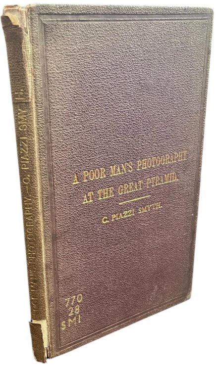 Image for A Poor Man’s Photography at the Great Pyramid in the Year 1865; compared with that of the Ordnance Survey Establishment, subsidized by London wealth, and under the orders of Col. Sir Henry Ja,mes. A Discourse delivered before the Edinburgh Photographic Society on December 1st. 1869. A Poor Man’s Photography at the Great Pyramid in the Year 1865; compared with that of the Ordnance Survey Establishment, subsidized by London wealth, and under the orders of Col. Sir Henry Ja,mes. A Discourse delivered before the Edinburgh Photographic Society on December 1st. 1869.