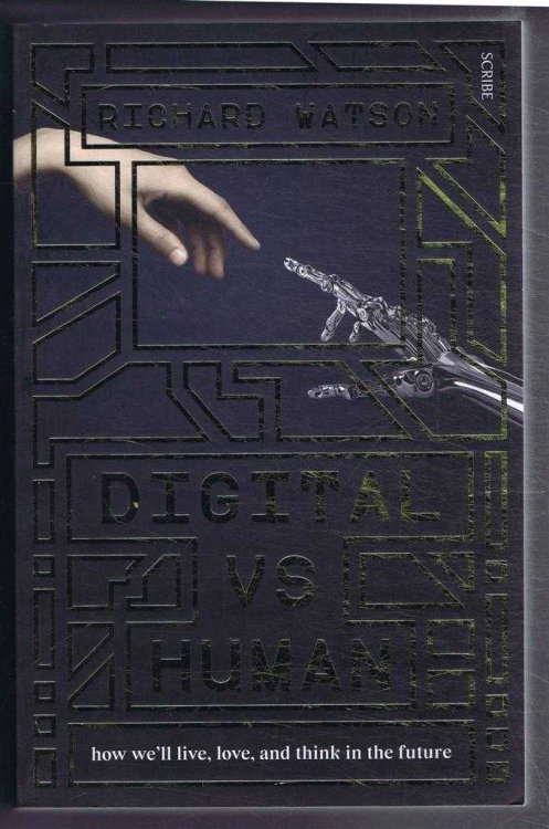 Digital VS Human, How we'll live, love, and think in the future