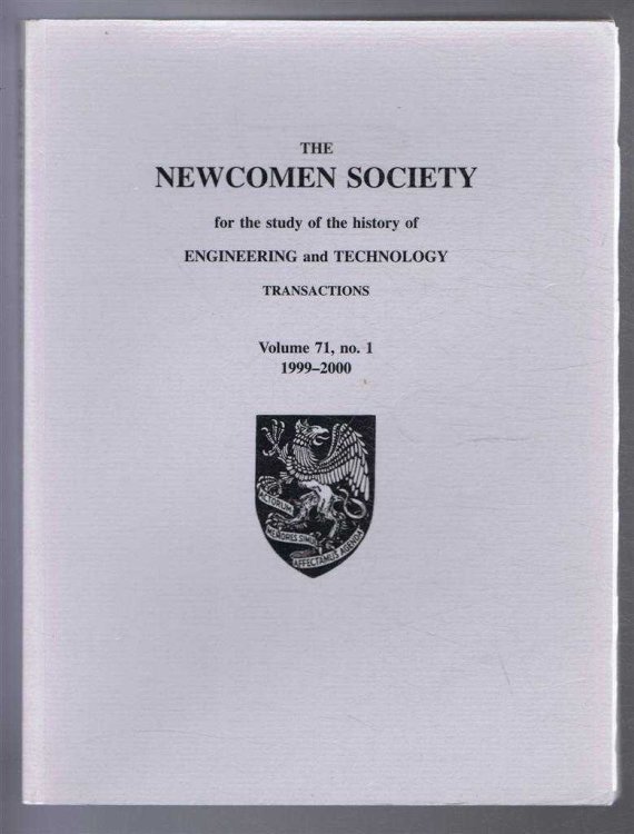 Transactions of the Newcomen Society for the study of the history of Engineering & Technology. Vol. 71, no. 1 - 1999-2000