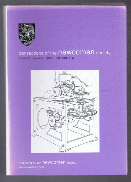Transactions of the Newcomen Society for the study of the history of Engineering & Technology. Vol. 73, no. 2 - 2003