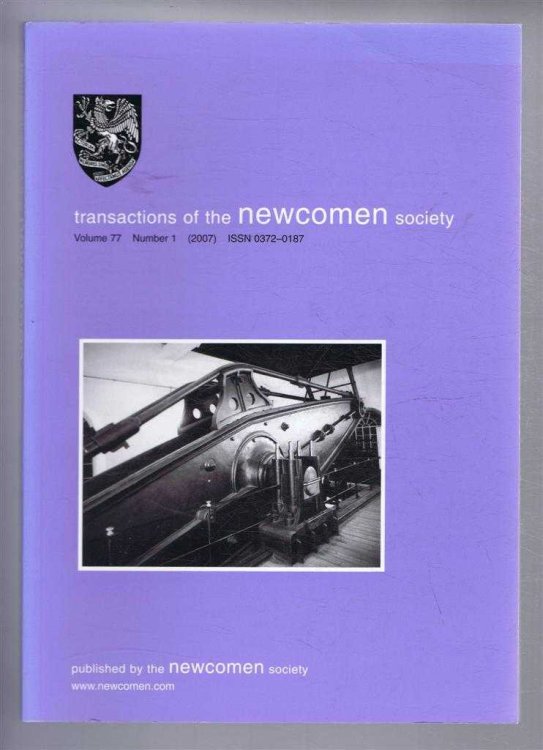 Transactions of the Newcomen Society for the study of the history of Engineering & Technology. Vol. 77, no.1 - 2007