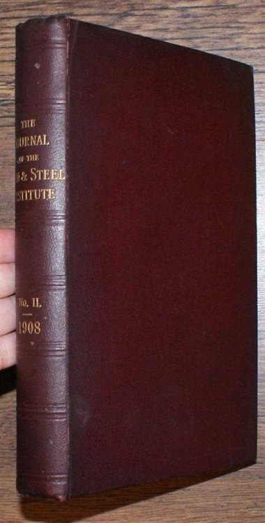 The Journal of the Iron & Steel Institute Vol LXXVII (78): No. II, 1908