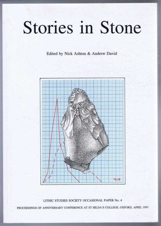 Stories in Stone, Lithic Studies Society Occasional Paper No. 4, Proceedings of Anniversary Conference at St Hilda's College, Oxford, April 1993