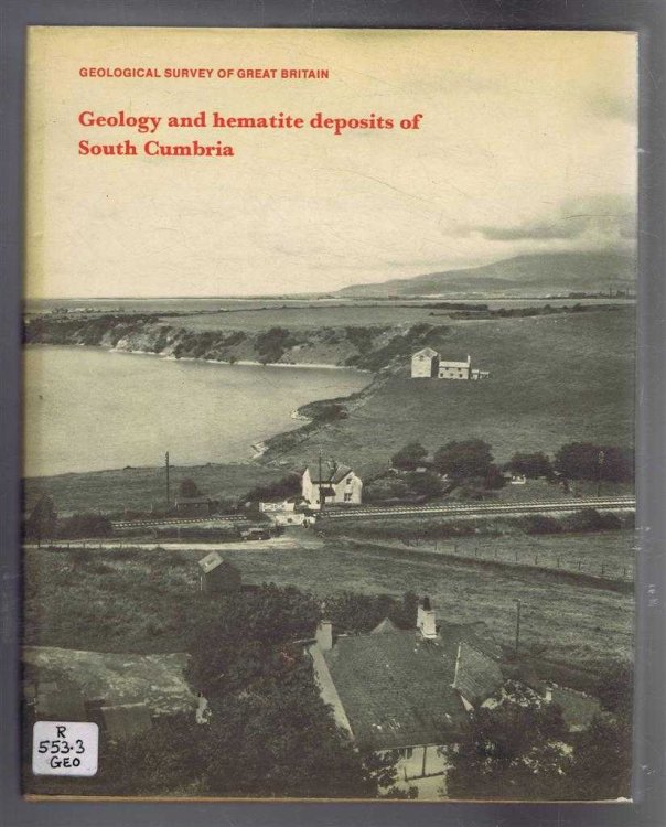 Geology and Hematite Deposits of South Cumbria, Economic Memoir for the 1: 50,000 geological sheet 58, and southern part of sheet 48. Geological Survey of Great Britain, England and Wales