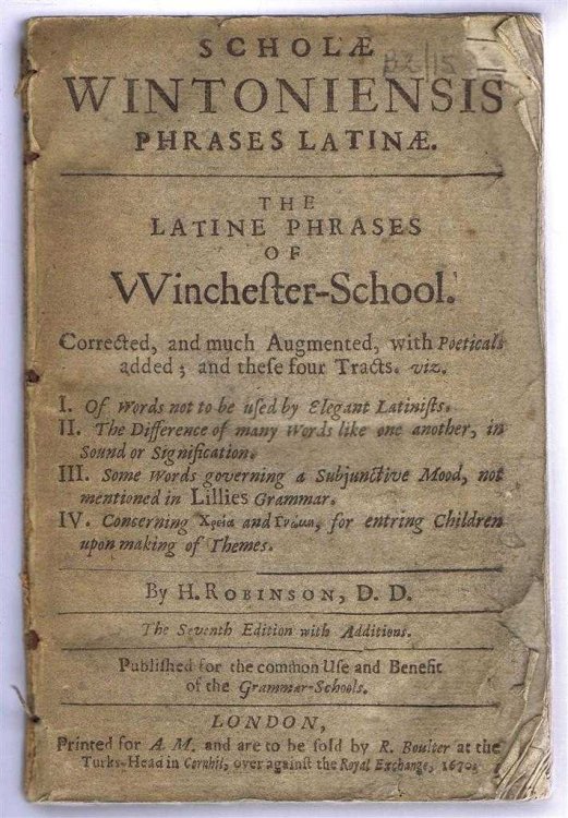 Scholae Wintoniensis Phrases Latinae. The Latine Phrases of Winchester School. Corrected and Much Augmented, with Poeticals added and these four Tracts etc.