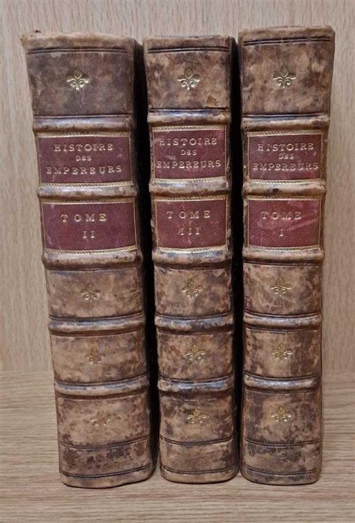 Histoire Des Empereurs Romains, Depuis Auguste Jusqu'a Constantin. Tomes Premier, II et III