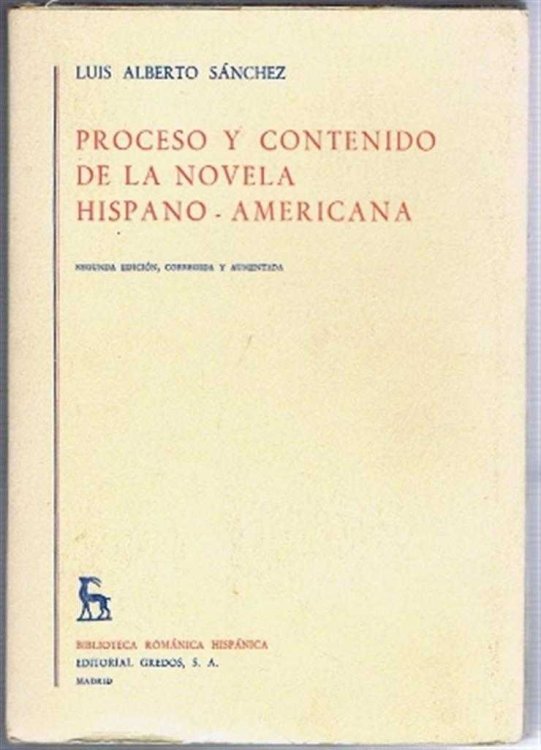 Proceso Y Contenido de la Novela Hispano-Americana. Biblioteca Romanica Hispanica II. Estudios Y EEnsayos