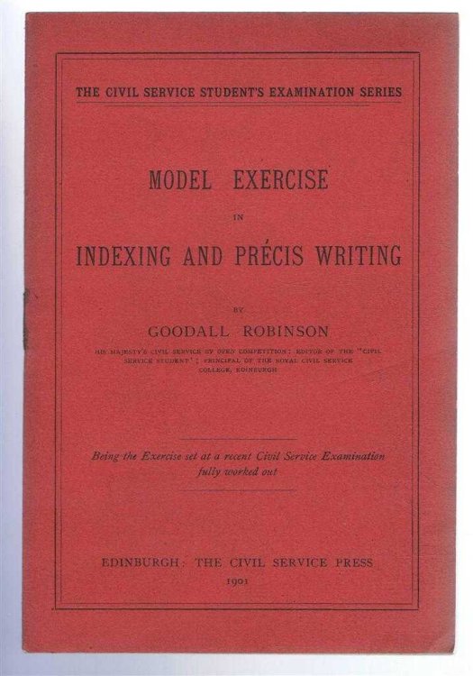 Model Exercise in Indexing and Precis Writing, being the Exercise at a recent Civil Service Examination fully worked out