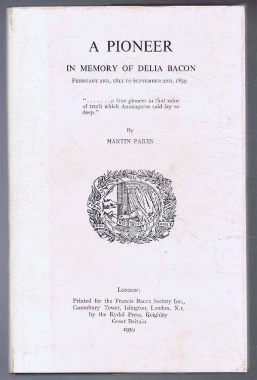 A Pioneer, In Memory of Delia Bacon, February 2nd 1811 to September 2nd 1859