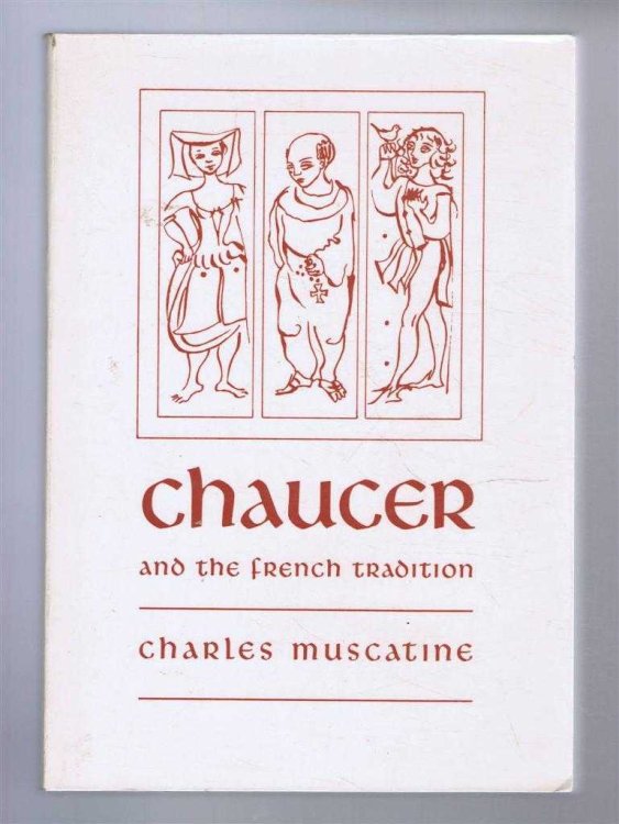 Chaucer and the French Tradition, A Study in Style and Meaning