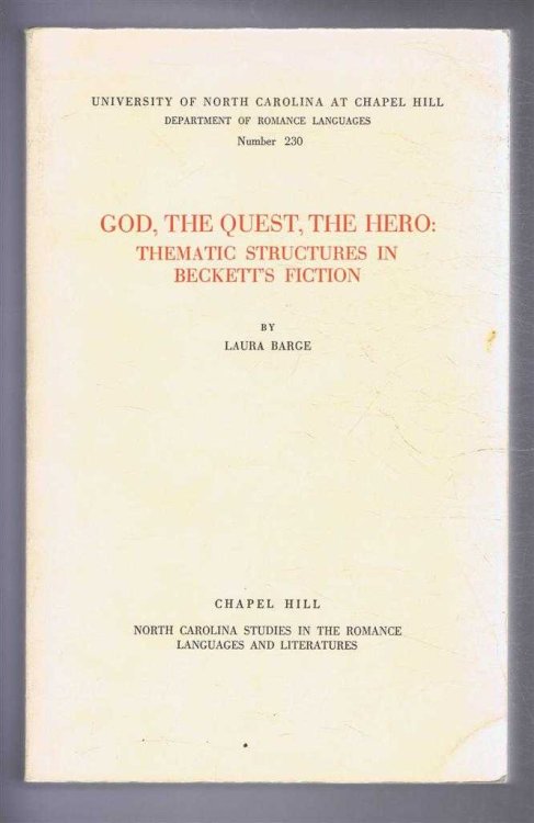 GOD, THE QUEST, THE HERO : Thematic Structures in Beckett's Fiction