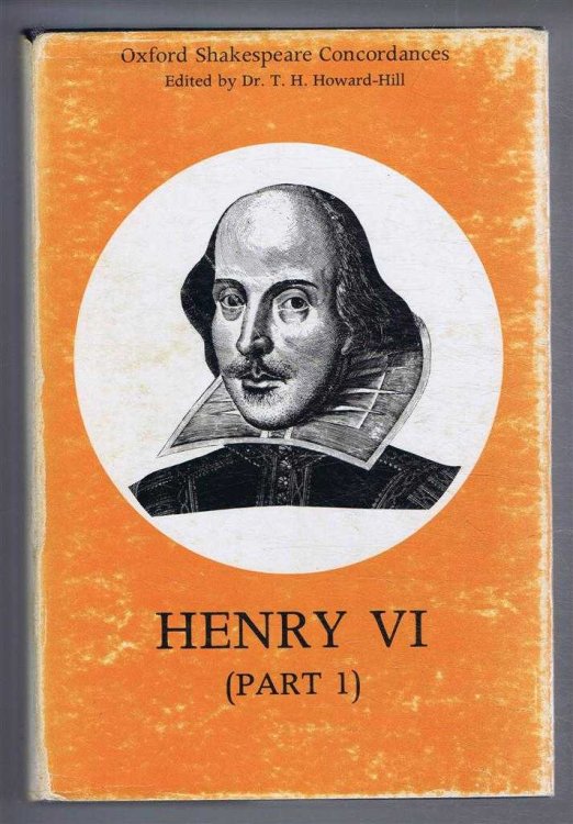 I Henry VI, Oxford Shakespeare Concordances - a Concordance to the Text of the First Folio