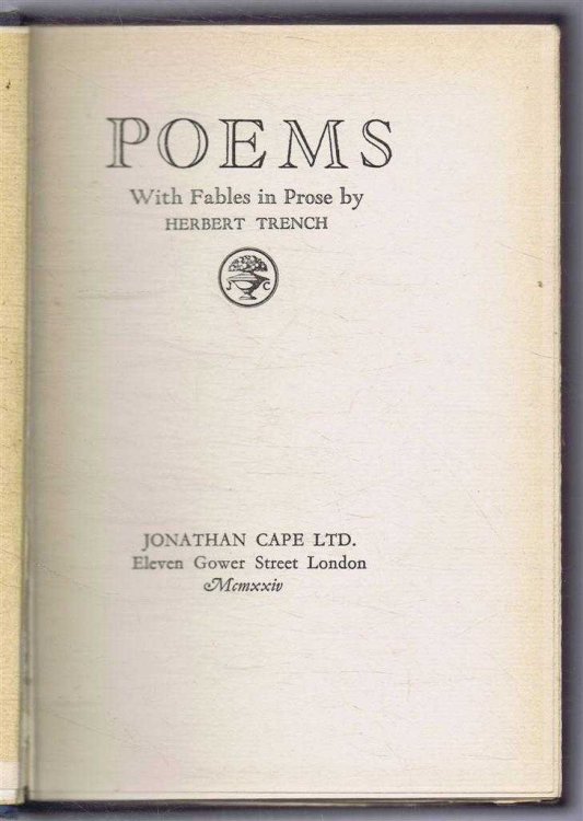 Poems with Fables in Prose. The Collected Works of Herbert Trench in Three Volumes, Vol. I