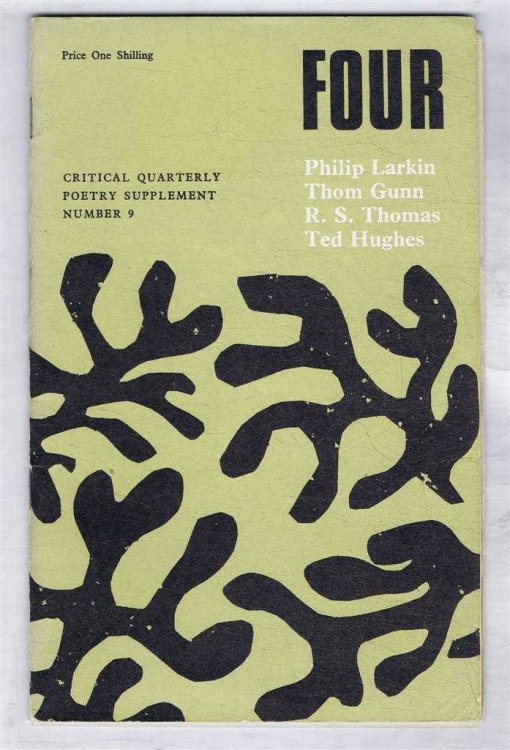 Four. Philip Larkin; Thom Gunn; R S Thomas; Ted Hughes. Critical Quarterly Poetry Supplement Number 9
