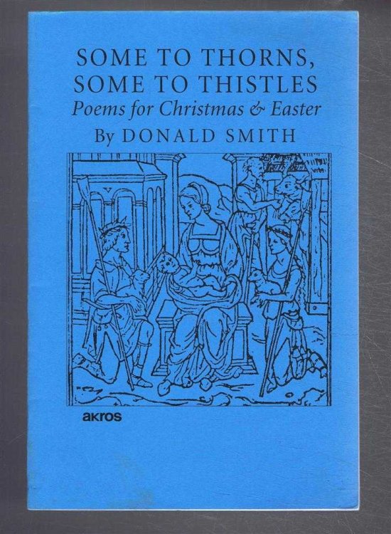Some to Thorns, Some to the Thistles. Poems for Christmas & Easter
