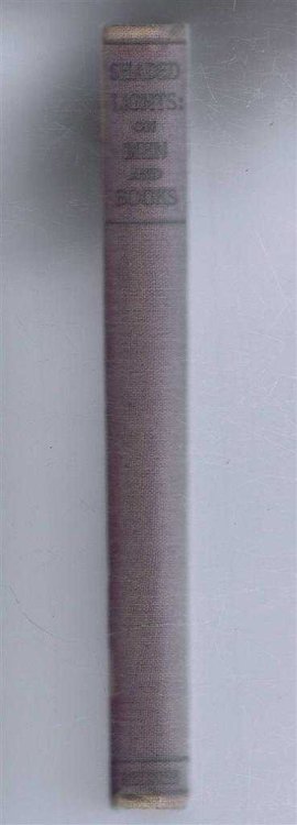 Shaded Lights on Men and Books, Essays selected from 