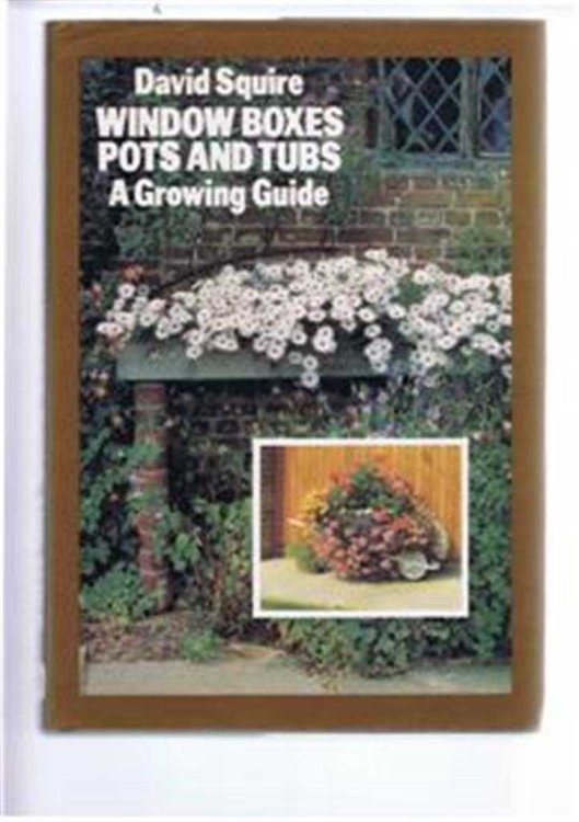 Image for Window-Boxes, Pots and Tubs. A Growing Guide Window-Boxes, Pots and Tubs. A Growing Guide