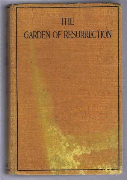 Image for The Garden of Resurrection, being the Love Story of an Ugly Man The Garden of Resurrection, being the Love Story of an Ugly Man