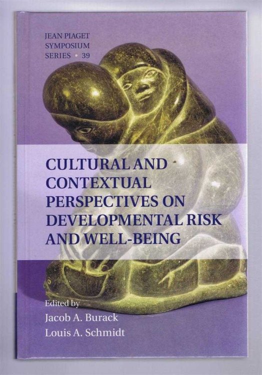 Cultural and Contextual Perspectives on Developmental Risk and Well-Being: Jean Piaget Symposium Series 39