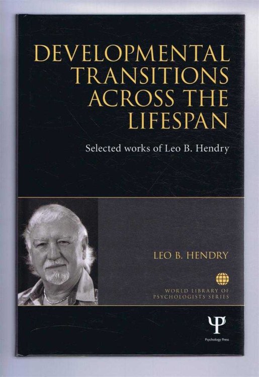 DEVELOPMENTAL TRANSITIONS ACROSS THE LIFESPAN: Selected works of Leo B. Hendry