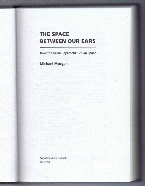Image for The Space Between Our Ears, How the Brain Represents Visual Space. The Space Between Our Ears, How the Brain Represents Visual Space.