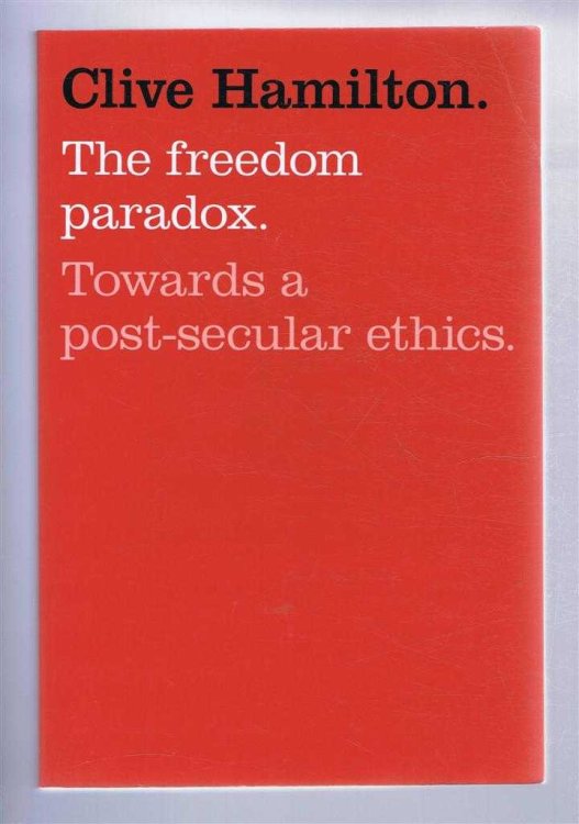 THE FREEDOM PARADOX. Towards a post-secular ethics.