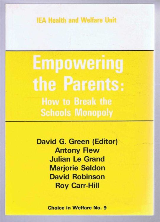 Image for Empowering the Parents: How to Break the Schools Monopoly. Choice in Welfare No. 9 Empowering the Parents: How to Break the Schools Monopoly. Choice in Welfare No. 9