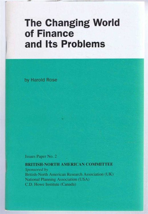 The Changing World of Finance and Its Problems. Issues Paper No. 2, British North-American Committee