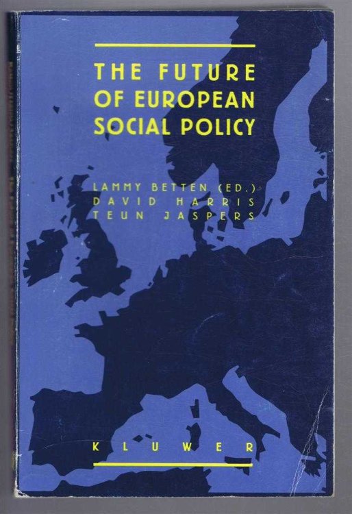 The Future of European Social Policy - Views and Comments expressed at the Conference on the Future of European Social Policy, University of Utrecht (The Netherlands) 25 & 26 April 1989