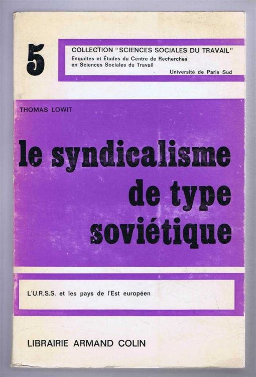 Le Syndicalisme de Type Sovietique. L'U.R.S.S et les Pays de est European