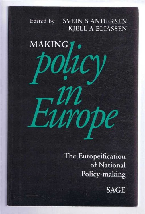 MAKING POLICY IN EUROPE: the Europeification of National Policy-Making