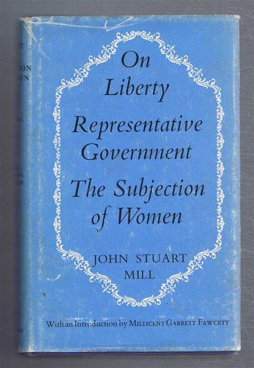 On Liberty; Representative Government; The Subjection of Women - Three Essays