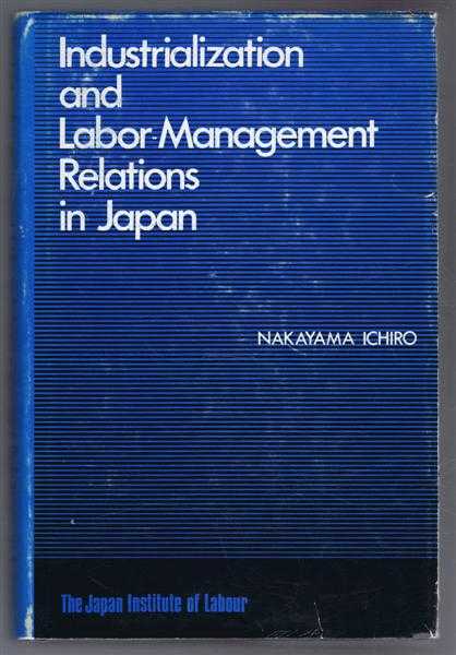 Image for Industrialization and Labor-Management Relations in Japan Industrialization and Labor-Management Relations in Japan