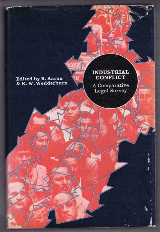 Industrial Conflict: A Comparative Legal Survey.