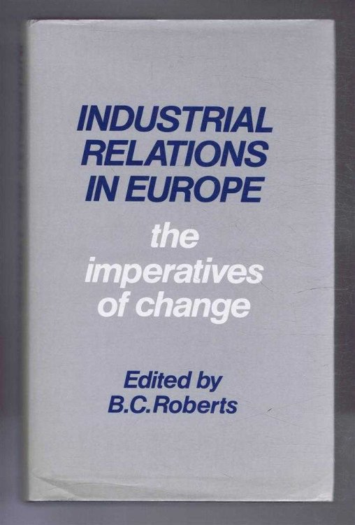 Industrial Relations in Europe, the Imperatives of Change