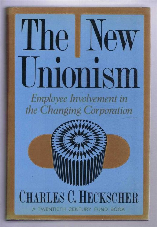 The New Unionism. Employee Involvement in the Changing Corporation