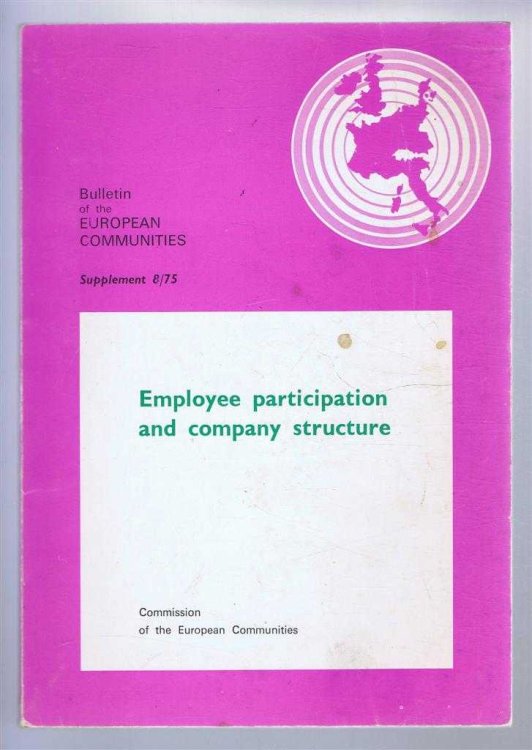 Employee participation and company structure in the European Community. Bulletin of the European Communities, supplement 8/75