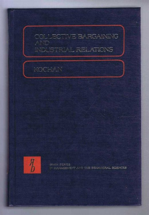 Collective Bargaining and Industrial Relations, From History to Policy and Practice