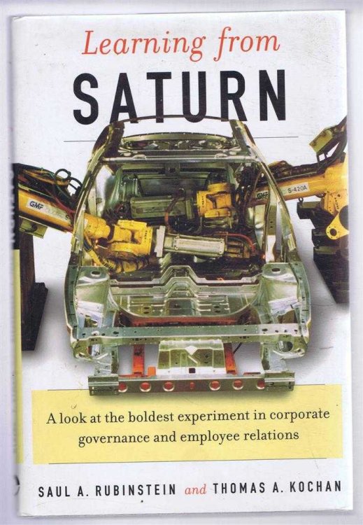 Learning from Saturn, A look at the boldest experiment in corporate governance and employee relations