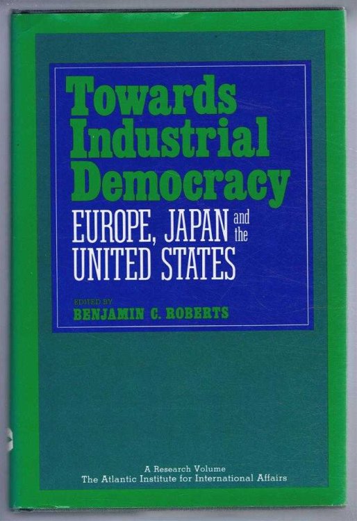 Towards Industrial Democracy, Europe, Japan and the United States