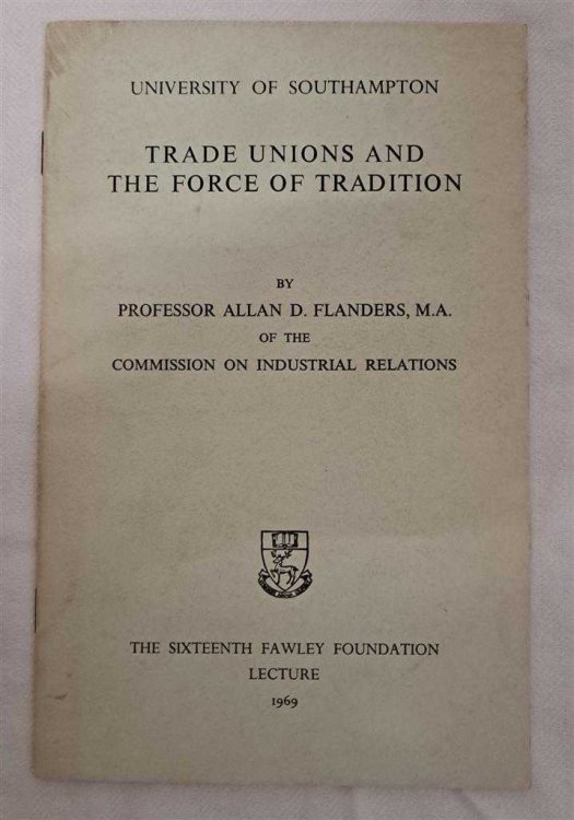 Trade Unions and the Force of Tradition, The Sixteenth Fawley Foundation Lecture, 1969