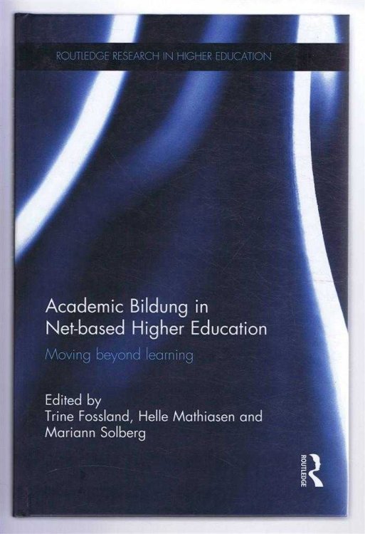 ACADEMIC BILDUNG IN NET-BASED HIGHER EDUCATION. Moving beyond learning