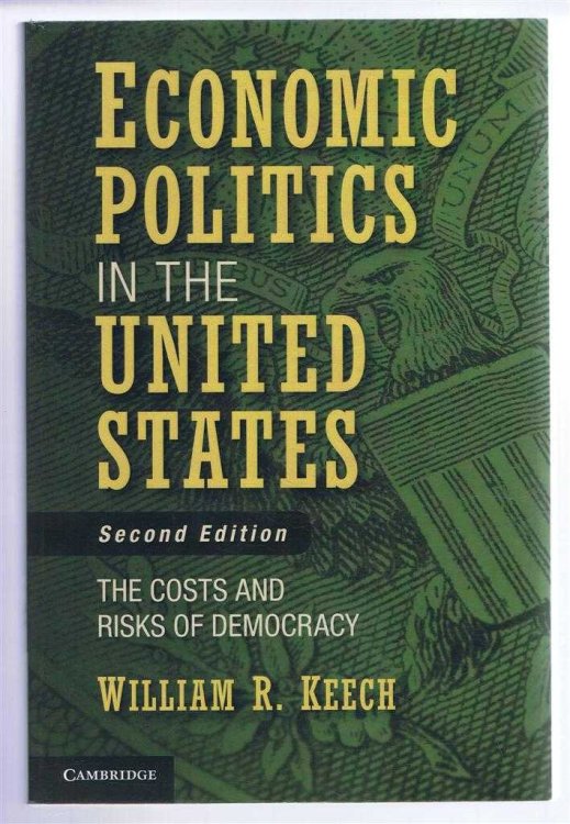 ECONOMIC POLITICS IN THE UNITED STATES The Costs and Risks of Democracy