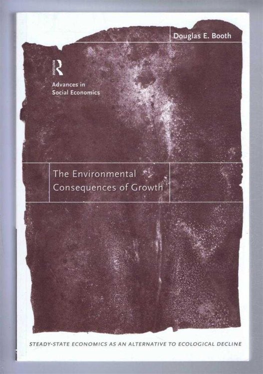 THE ENVIRONMENTAL CONSEQUENCES OF GROWTH, Steady-state economics as an alternative to ecological decline