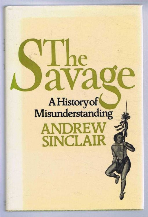The Savage, a history of misunderstanding