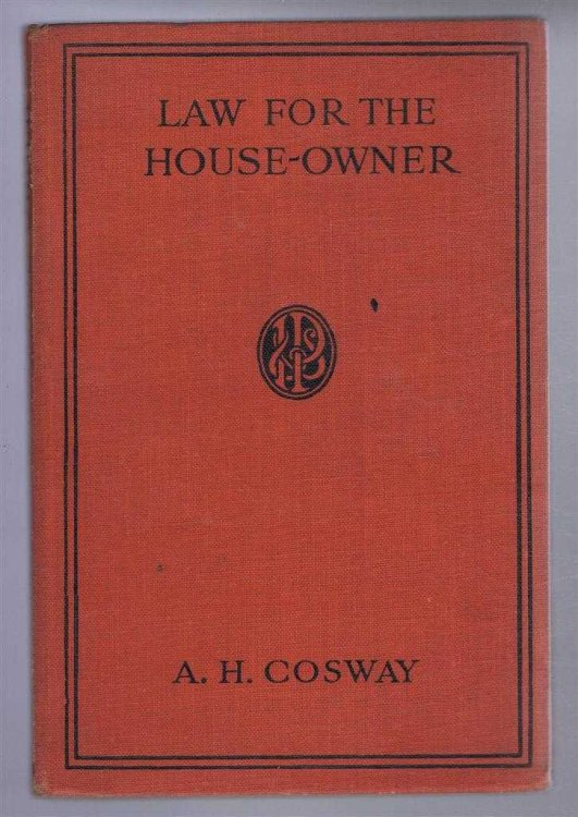 Law for the House-Owner, with Hints on the acquisition and Disposal of Properties