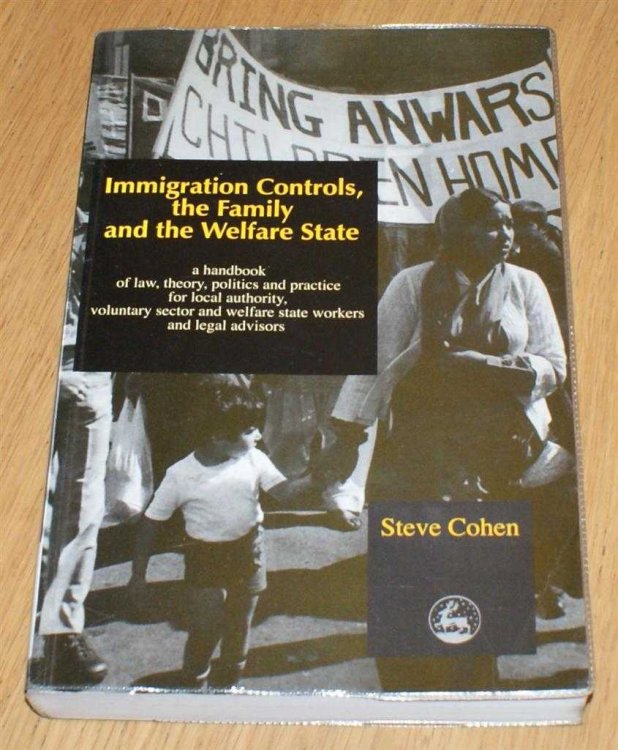 Immigration Controls, the Family and the Welfare State; a handbook of law, theory, politics and practice for local authority, voluntary sector and welfare state workers and legal advisors